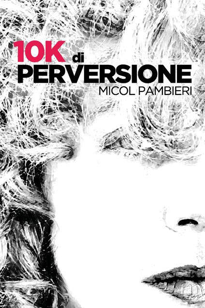 10k di perversione - Micol Pambieri - copertina