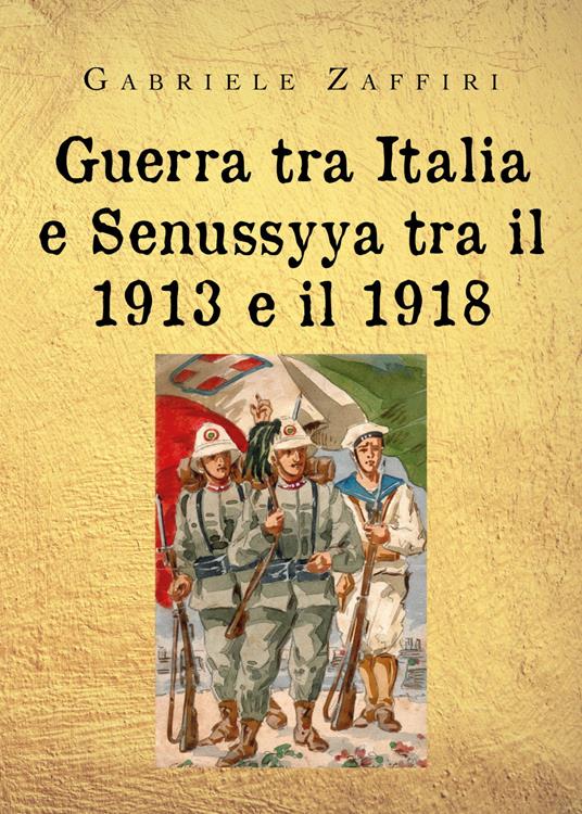 Guerra tra Italia e Senussyya tra il 1913 e il 1918 - Gabriele Zaffiri - copertina