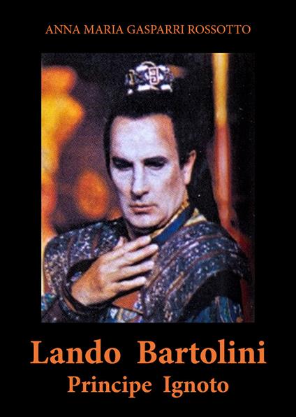 Lando Bartolini. Principe Ignoto - Anna Maria Gasparri Rossotto - copertina