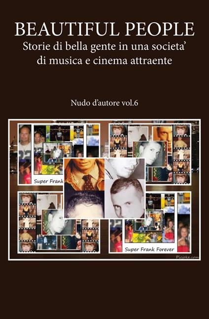 Nudo d'autore. Vol. 6: Beautiful people: storie di bella gente in una società di musica e cinema attraente. - Francesco Primerano - copertina