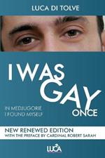 I was gay once. In Medjugorje I found myself. Nuova ediz.