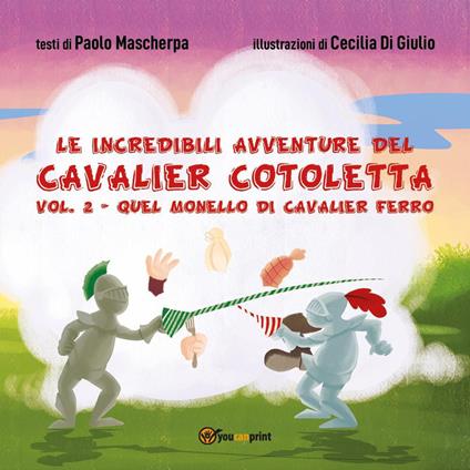Pedalando per la contea di Terranova. Le incredibili avventure del Cavalier Cotoletta. Vol. 2 - Paolo Mascherpa - copertina