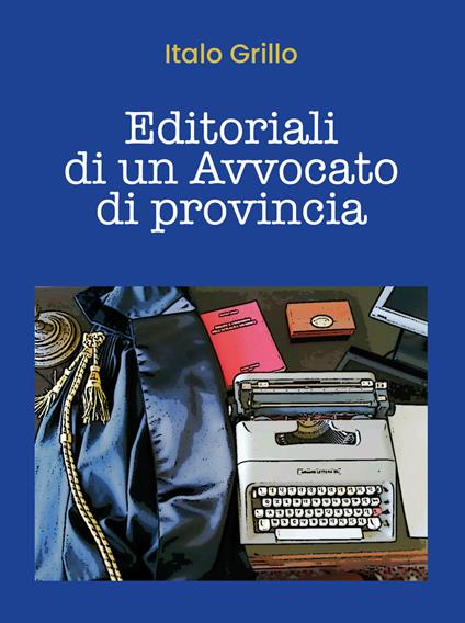 Editoriali di un avvocato di provincia - Italo Grillo - copertina