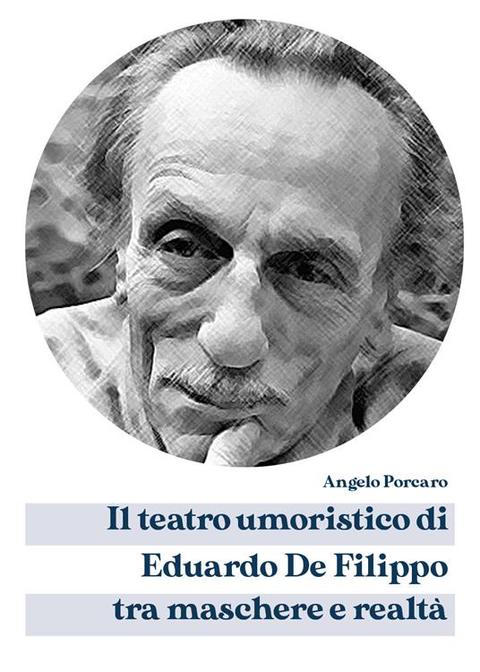 Il teatro umoristico di Eduardo De Filippo tra maschere e realtà - Angelo Porcaro - copertina