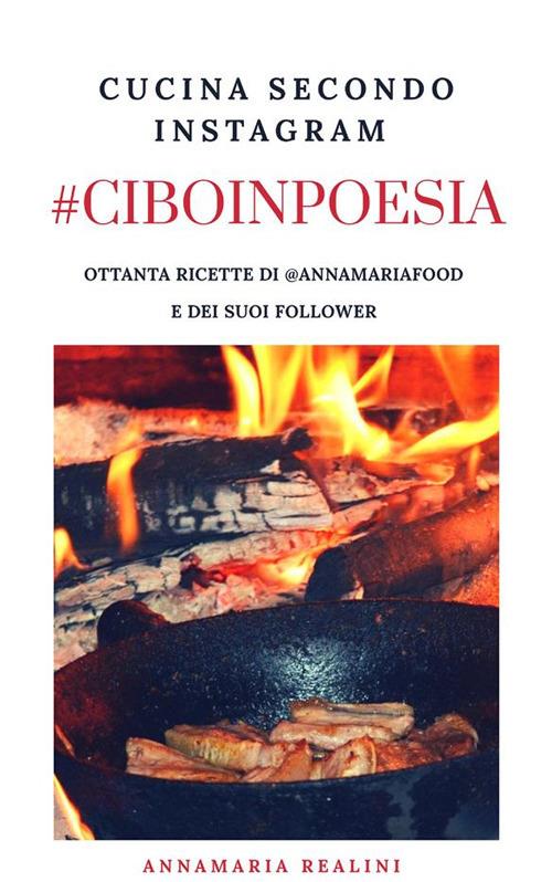 #ciboinpoesia. Cucina secondo Instagram - Annamaria Realini - ebook