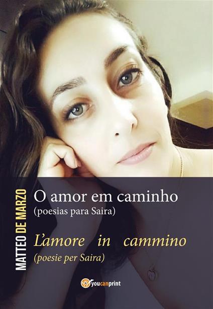 O amor em caminho (poesias para Saira) L'amore in cammino (poesie per Saira) - Matteo De Marzo - ebook