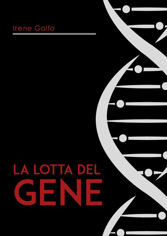 La lotta del gene. Struttura fisica e entità astratta? - Irene Galfo - copertina