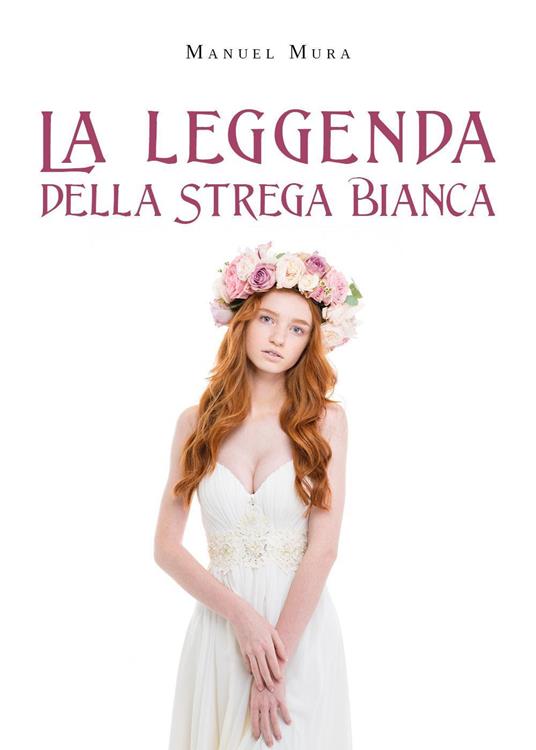 La leggenda della Strega Bianca - Manuel Mura - copertina