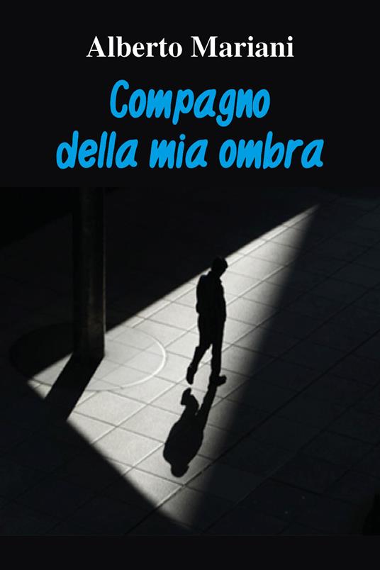 Compagno della mia ombra - Alberto Mariani - copertina