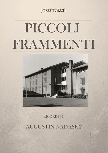 Piccoli frammenti. Ricordi su Augustín Nádaský - Jozef Tomsík - copertina