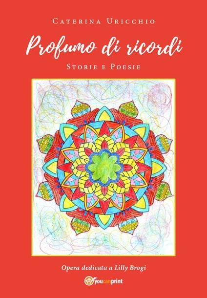 Profumo di ricordi. Storie e poesie - Caterina Uricchio - copertina