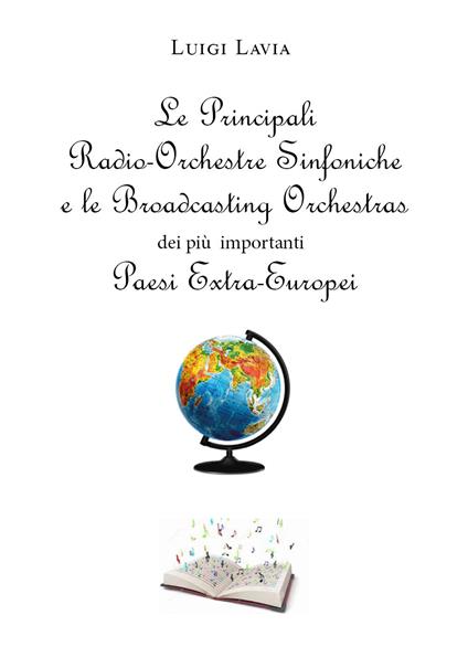 Le principali Radio-Orchestre Sinfoniche e le Broadcasting Orchestras dei più importanti Paesi Extra-Europei - Luigi Lavia - copertina