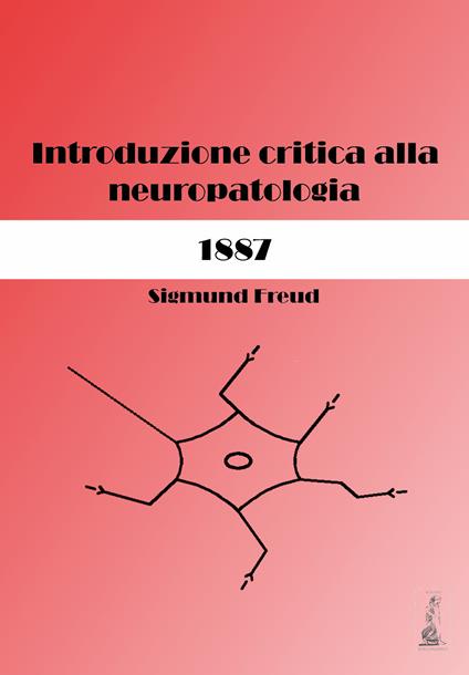 Sigmund Freud. Introduzione critica alla neuropatologia (1887). Ediz. critica - copertina