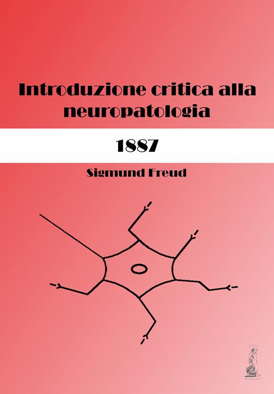 Sigmund Freud. Introduzione critica alla neuropatologia (1887). Ediz. critica - copertina