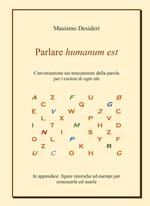Parlare humanum est. Conversazione sui meccanismi della parola per curiosi di ogni età