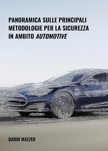 Panoramica sulle principali metodologie per la sicurezza in ambito automotive - Dario Mazzeo - copertina