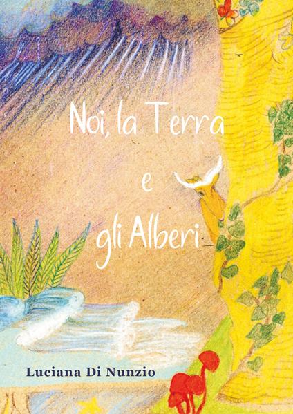 Noi, la terra e gli alberi - Luciana Di Nunzio - copertina