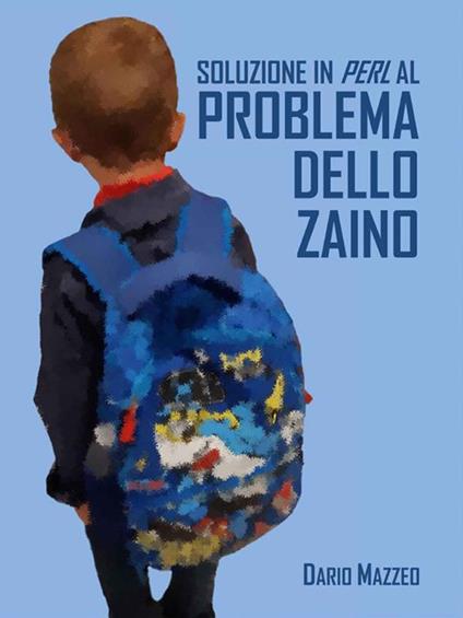 Soluzione in Perl al problema dello zaino - Dario Mazzeo - ebook