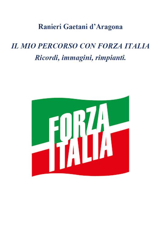 Il mio percorso in Forza Italia - Ranieri Gaetani d'Aragona - copertina