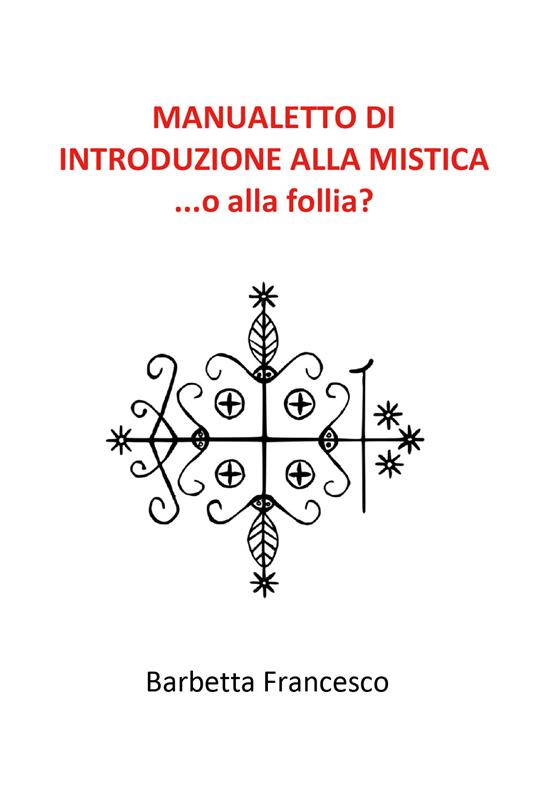 Manualetto di introduzione alla mistica - Francesco Barbetta - copertina