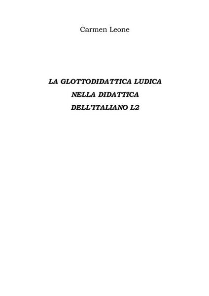 La glottodidattica ludica nella didattica dell'italiano L2 - Carmen Leone - ebook