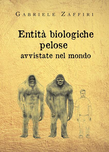 Entità biologiche pelose avvistate nel mondo - Gabriele Zaffiri - copertina