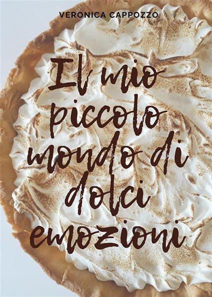 Il mio piccolo mondo di dolci emozioni - Veronica Cappozzo - ebook