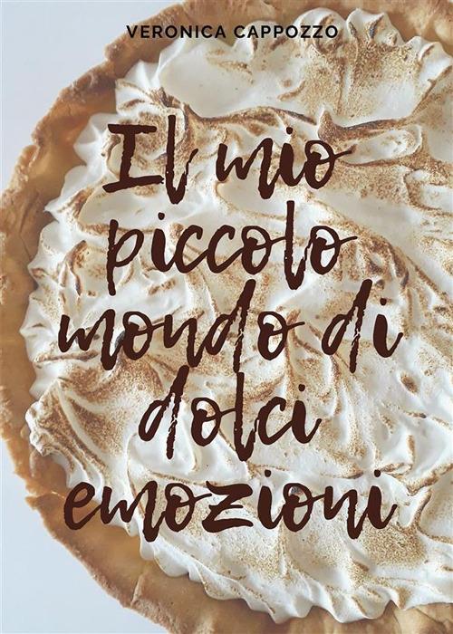 Il mio piccolo mondo di dolci emozioni - Veronica Cappozzo - ebook