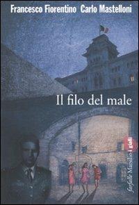 Il filo del male - Francesco Fiorentino,Carlo Mastelloni - copertina