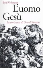 L' uomo Gesù. La storia vera di Gesù di Nazaret