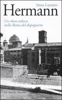 Hermann. Un ebreo tedesco nella Roma del dopoguerra - Amos Luzzatto - copertina