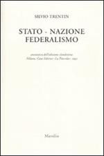 Stato nazione federalismo (rist. anast. Milano, 1945)