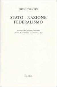 Stato nazione federalismo (rist. anast. Milano, 1945) - Silvio Trentin - copertina