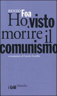 Ho visto morire il comunismo - Renzo Foa - copertina