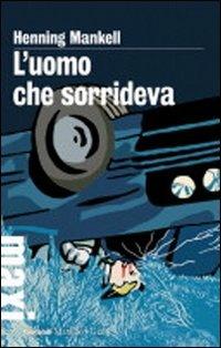 L'uomo che sorrideva. Le inchieste del commissario Wallander. Vol. 4 - Henning Mankell - copertina