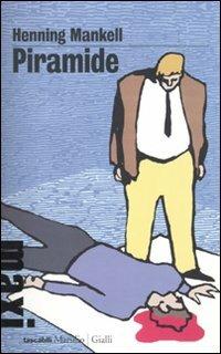 Piramide. Le inchieste del commissario Wallander. Vol. 9 - Henning Mankell - copertina