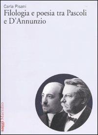 Filologia e poesia tra Pascoli e D'Annunzio - Carla Pisani - copertina