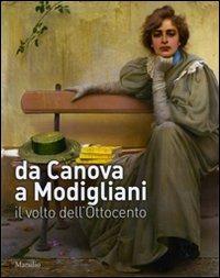 Da Canova a Modigliani. Il volto dell'Ottocento. Catalogo della mostra (Padova, 2 ottobre 2010-27 febbraio 2011). Ediz. illustrata - copertina