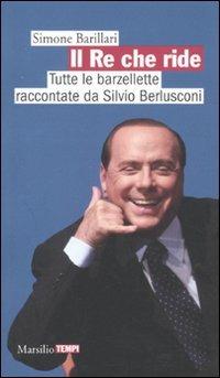 Il re che ride. Tutte le barzellette raccontate da Silvio Berlusconi - Simone Barillari - copertina