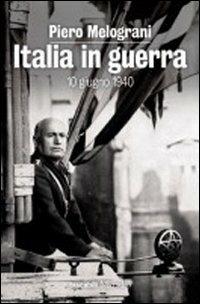 Italia in guerra. 10 giugno 1940 - Piero Melograni - copertina