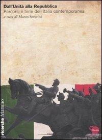 Dall'Unità alla Repubblica. Percorsi e temi dell'Italia contemporanea - copertina