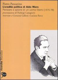 L'eredità politica di Aldo Moro. Pensiero e azione di un uomo libero (1976-78) - Pietro Panzarino - copertina