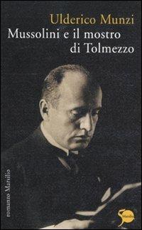 Mussolini e il mostro di Tolmezzo - Ulderico Munzi - copertina