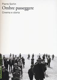 Ombre passeggere. Cinema e storia