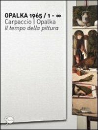Opalka 1965/1-? Carpaccio/Opalka. Il tempo della pittura. Ediz. illustrata - copertina
