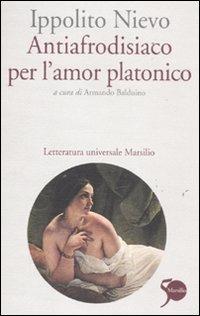Antiafrodisiaco per l'amor platonico - Ippolito Nievo - copertina
