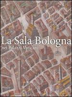 La sala Bologna nei palazzi Vaticani. Ediz. illustrata