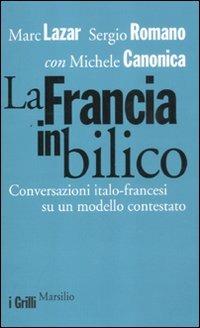 La Francia in bilico. Conversazioni italo-francesi su un modello contestato - Marc Lazar,Sergio Romano,Michele Canonica - copertina