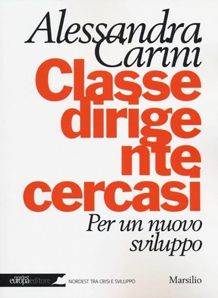 Classe dirigente cercasi. Per un nuovo sviluppo - Alessandra Carini - copertina