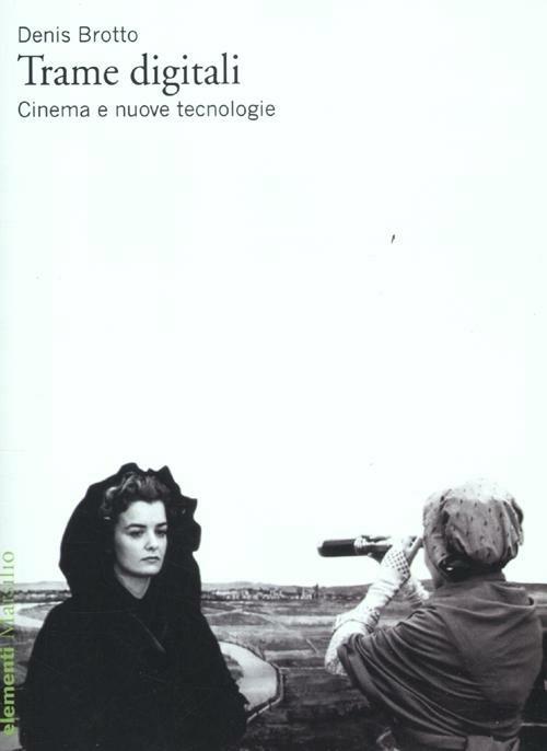 Trame digitali. Cinema e nuove tecnologie - Denis Brotto - copertina